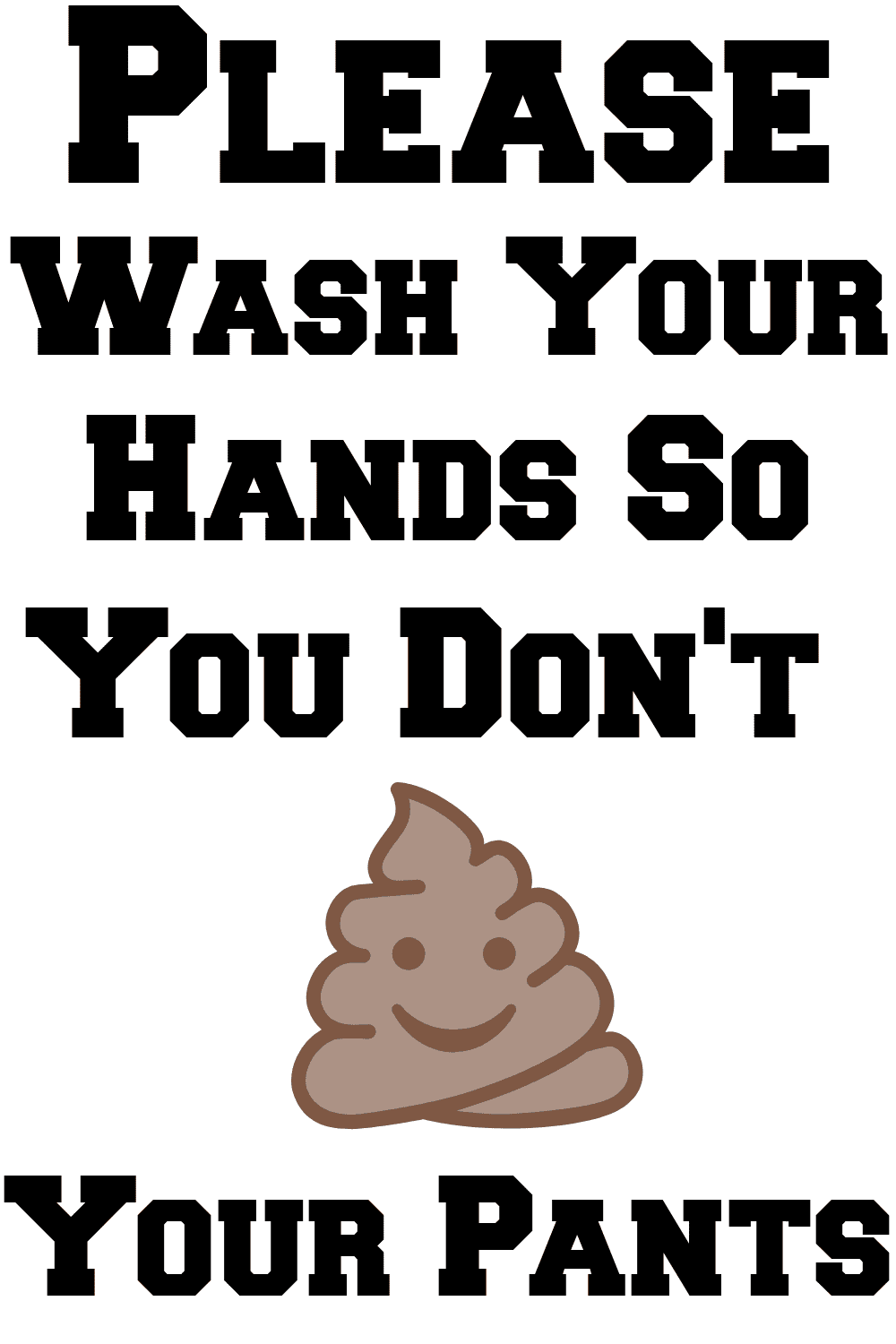 Fun Grad Party hand washing sign : Please Wash Your Hands So You Don't Poop Your Pants