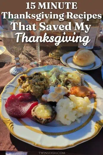 Thanksgiving plate with turkey, stuffing, mashed potatoes, cranberry sauce, roasted mushroom, and marshmallow sweet potatoes, with text reading "15 Minute Thanksgiving Recipes That Saved My Thanksgiving."