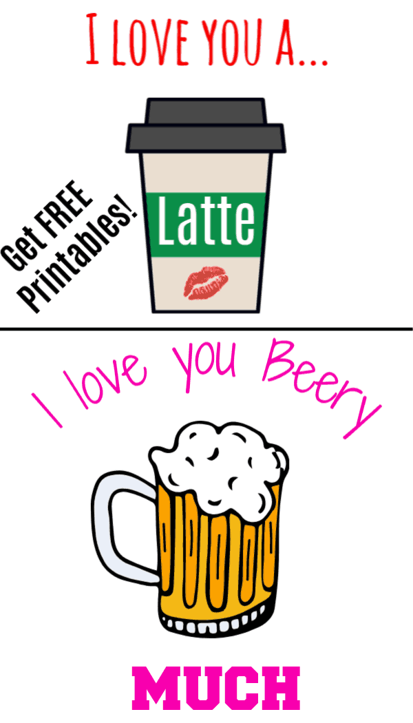 Love You A Latte & I Love You Beery Much Valentines Day Puns/ FREE Printables/ Valentines Ideas/ Food/ DIY Boyfriend Gifts/ For Husband/ For Her/ For Friends/