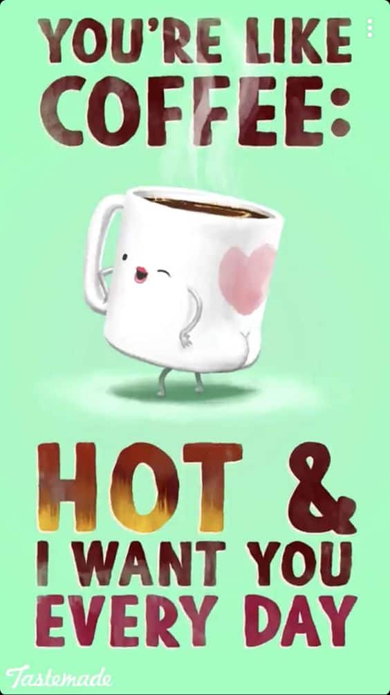 You're Like Coffee Hot And I want You Every Day. The best food puns for a clever, witty, easy, and romantic Valentines Day gift idea for him. DIY boyfriend gifts