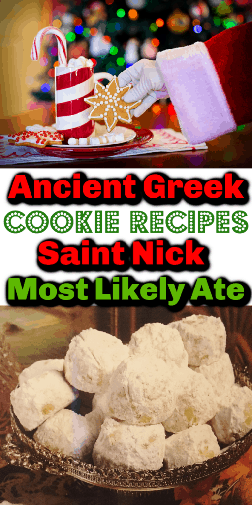 Ancient Greek Christmas Cookie Recipes Saint Nick Most Likely Ate / The Original Snowball Cookie Recipe, Russian Wedding Cookie Recipe, and Mexican Wedding Cookie Recipe
